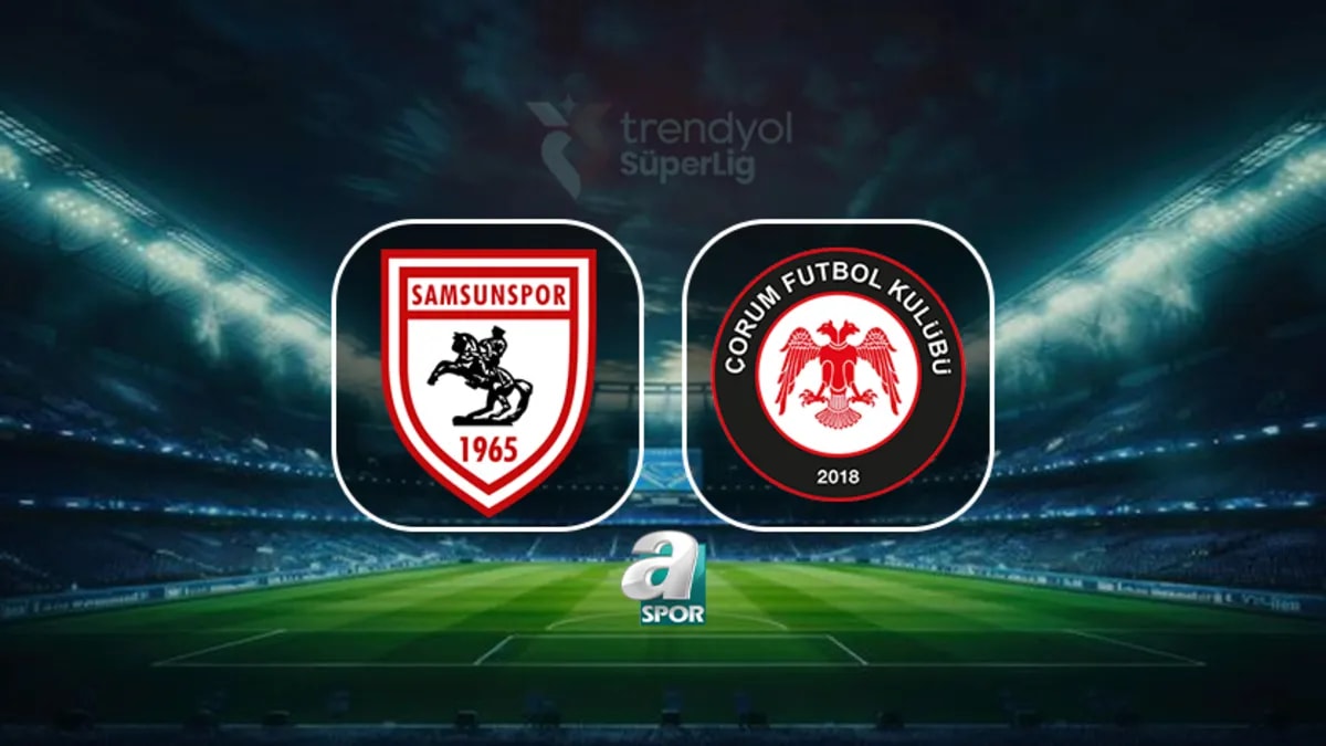Samsunspor - Arca Çorum FK Maçı Detayları: Trendyol Süper Lig'de Kritik Haftanın Mücadelesi