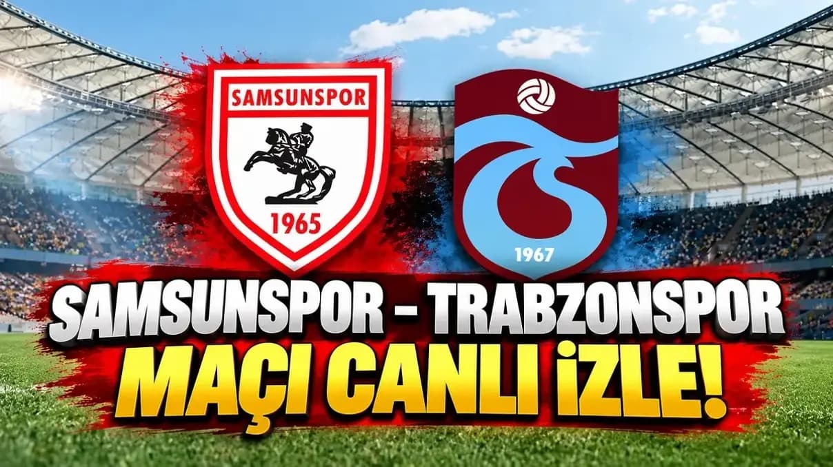 Samsunspor Trabzonspor Maçı Canlı İzle! Şifresiz Yayın ve Kanal Bilgisi