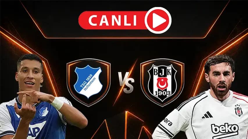 Hoffenheim - Beşiktaş Canlı Anlatım: Kartal Almanya'da Zafer Peşinde