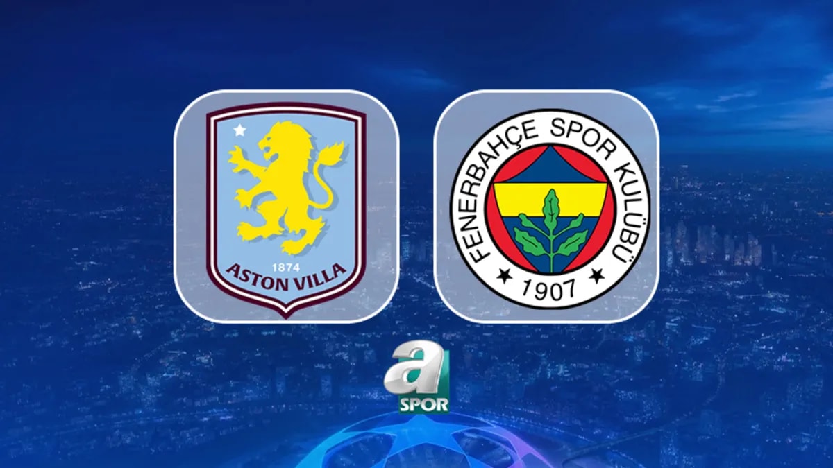 Aston Villa-Fenerbahçe Şampiyonlar Ligi Maçı: Yayın Kanalı ve Takım Durumları