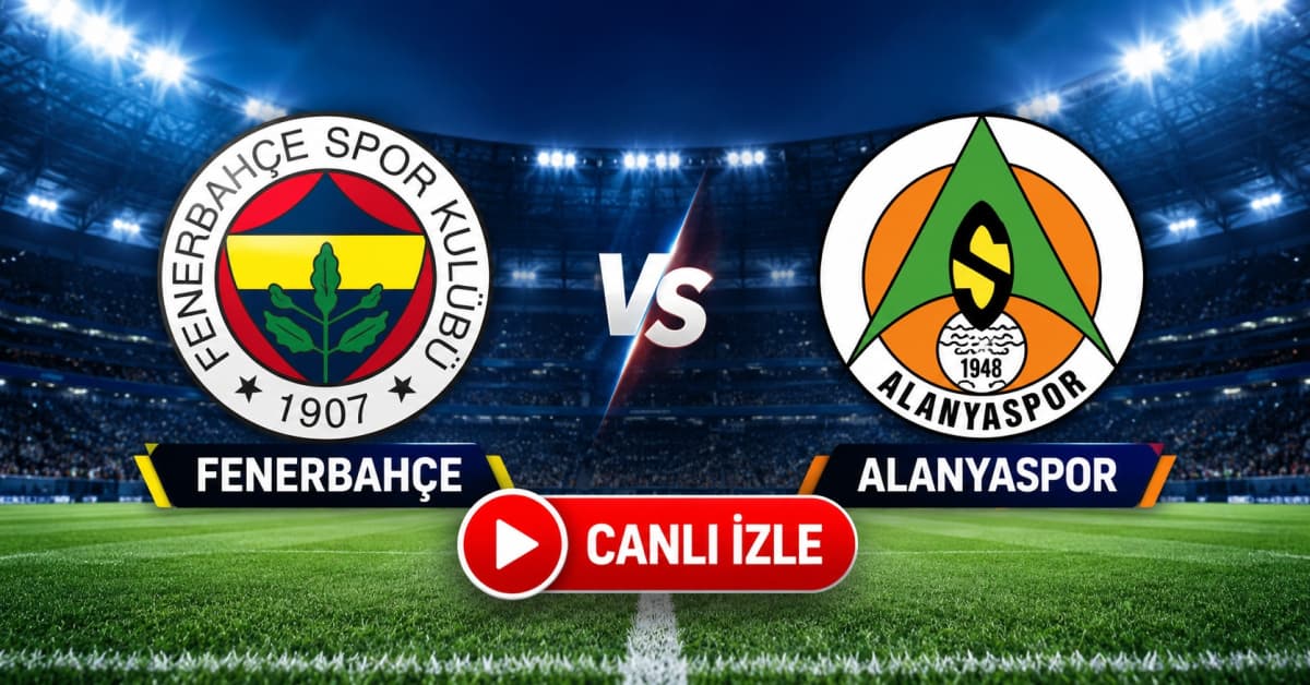 Fenerbahçe, Süper Lig'de Alanyaspor'u Konuk Ediyor: Hedef 3 Puan ve Moral